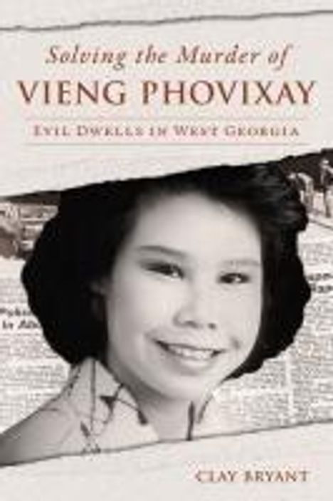 Clay Bryant: Solving the Murder of Vieng Phovixay, Buch