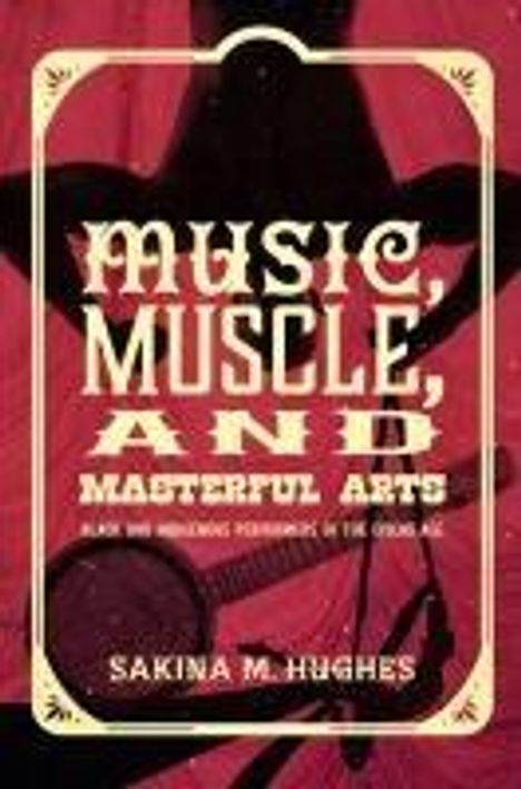 Sakina M Hughes: Music, Muscle, and Masterful Arts, Buch