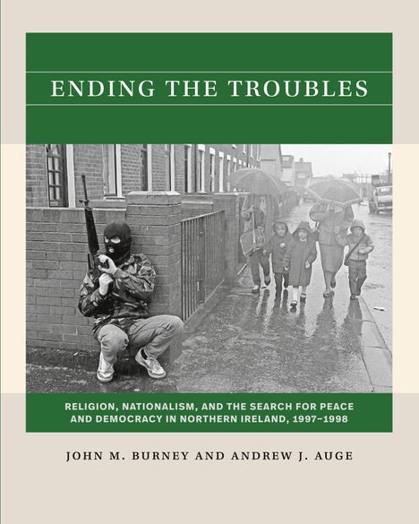 John M. Burney: Ending the Troubles, Buch