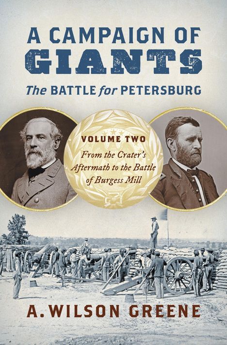 A Wilson Greene: A Campaign of Giants--The Battle for Petersburg, Buch