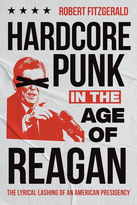 Robert Fitzgerald: Hardcore Punk in the Age of Reagan, Buch