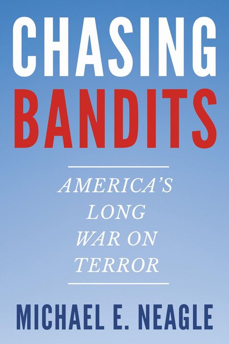 Michael E. Neagle: Chasing Bandits, Buch