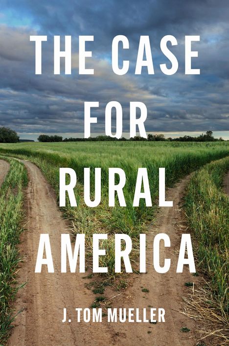 J Tom Mueller: The Case for Rural America, Buch