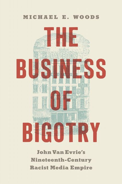 Titel: "The Business of Bigotry". Autor: Michael E. Woods. Abbildung eines Gebäudes im Hintergrund.