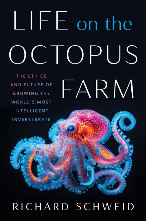 „LIFE on the OCTOPUS FARM“, „The ethics and future...“, „RICHARD SCHWEID“. Illustration eines leuchtenden Oktopus.