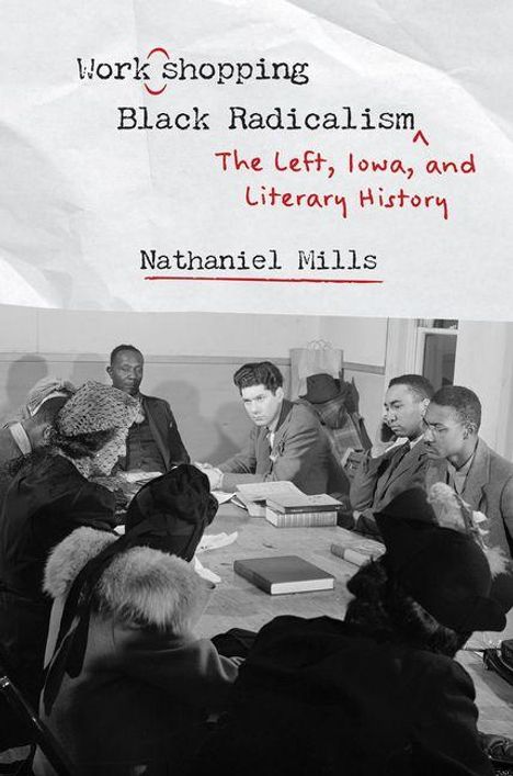 „Workshopping Black Radicalism: The Left, Iowa, and Literary History“ von Nathaniel Mills. Schwarz-weiß Foto: Gruppe bei Besprechung.