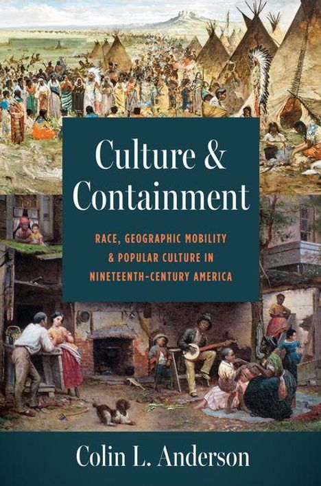 Cover des Buches "Culture & Containment" von Colin L. Anderson. Gemälde mit Szenen aus dem 19. Jahrhundert in Amerika.