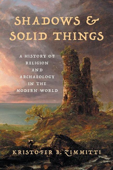 Text: "SHADOWS & SOLID THINGS: A History of Religion and Archaeology in the Modern World" von Kristofer B. Zimitti. Illustration: Ruine am Meer bei Sonnenuntergang.