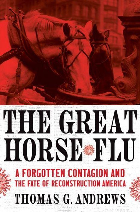 „THE GREAT HORSE FLU: A Forgotten Contagion and the Fate of Reconstruction America“ von Thomas G. Andrews. Zwei Pferde trinken.