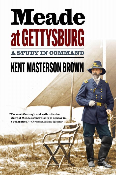 „Meade at Gettysburg: A Study in Command“ von Kent Masterson Brown. Ein General in Uniform steht in einem Lager.