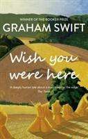 Graham Swift: Wish You Were Here, Buch