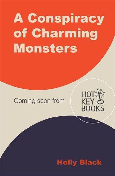 "A Conspiracy of Charming Monsters", "Coming soon from HOT KEY BOOKS", "Holly Black". Grafik in Rot, Beige, Dunkelblau.