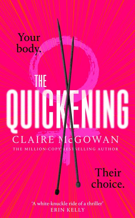 Text: "Your body. Their choice. THE QUICKENING. Claire McGowan. A white-knuckle ride of a thriller – Erin Kelly."  
Leuchtend pinker Hintergrund.