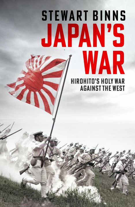 Text: "Stewart Binns. Japan's War. Hirohito's Holy War Against the West."
Soldaten mit Gewehren und japanischer Flagge im Sturm.