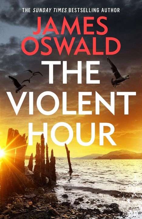 „JAMES OSWALD THE VIOLENT HOUR.“ Sonnenuntergang am Meer, silhouettierte Vögel und Holzpfähle im Vordergrund.