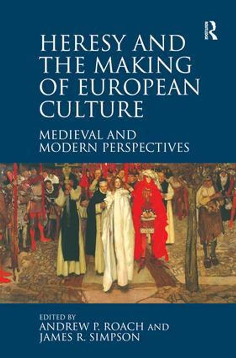 Andrew P Roach: Heresy and the Making of European Culture, Buch