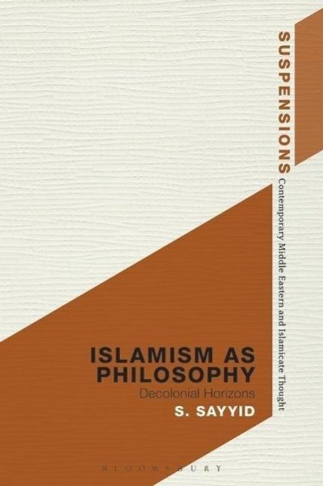 S. Sayyid: Islamism as Philosophy, Buch