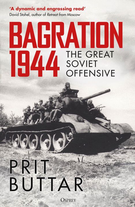 Text: „Bagration 1944: The Great Soviet Offensive“, „Prit Buttar“. Schwarz-weiß Bild eines Panzers mit Soldaten.