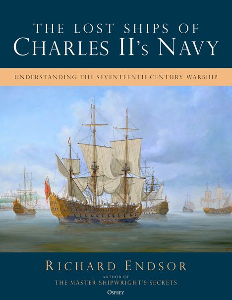 „THE LOST SHIPS OF CHARLES II'S NAVY“ und „RICHARD ENDSON, AUTHOR OF THE MASTER SHIPWRIGHT'S SECRETS“. Gemälde von Segelschiffen auf See.