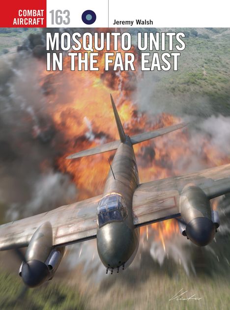 "Combat Aircraft 163, Jeremy Walsh, Mosquito Units in the Far East." Flugzeug über Explosion und grünem Gelände.