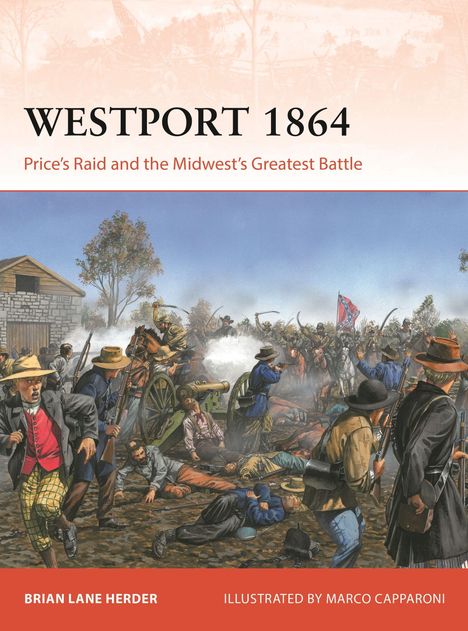 "Westport 1864: Price’s Raid and the Midwest’s Greatest Battle". Soldaten kämpfen in einer historischen Schlacht.