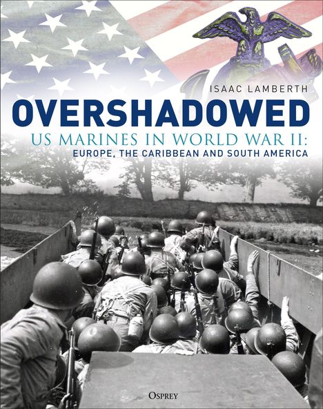 "OVERSHADOWED" und "US MARINES IN WORLD WAR II" über Soldaten in einem Boot, US-Flagge und Adler-Emblem oben.