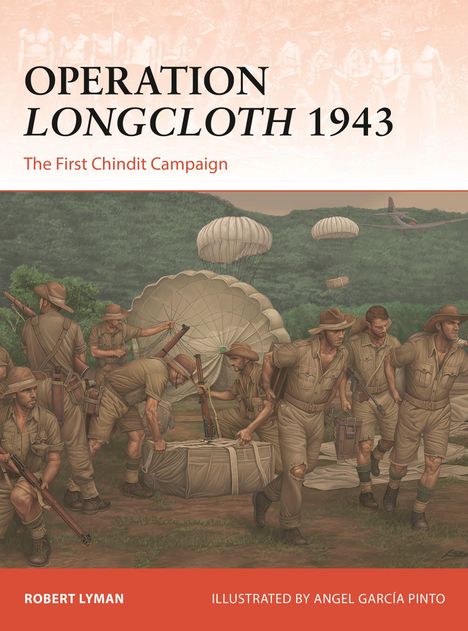 "OPERATION LONGCLOTH 1943. The First Chindit Campaign." Darunter Soldaten mit Fallschirmen im Dschungel, erstellt von Angel García Pinto.
