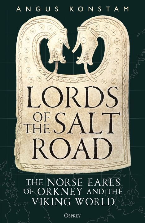 Text: "ANGUS KONSTAM, LORDS OF THE SALT ROAD, THE NORSE EARLS OF ORKNEY AND THE VIKING WORLD." Wikingerartige Verzierung.