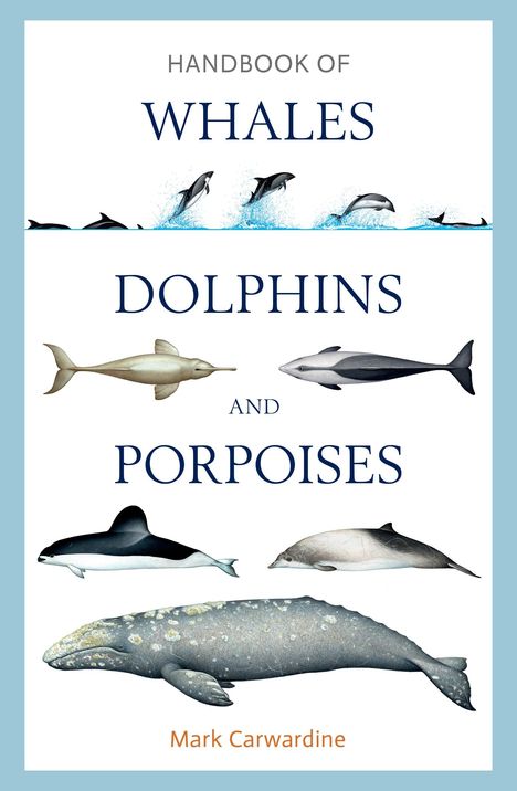 Mark Carwardine: Carwardine, M: Handbook of Whales, Dolphins and Porpoises, Buch