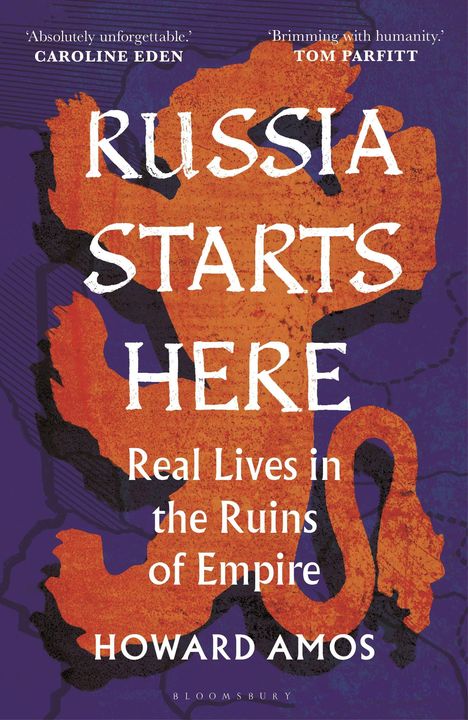 "Russia Starts Here. Real Lives in the Ruins of Empire. Howard Amos." Oranger Umriss auf dunkelblauem Hintergrund.