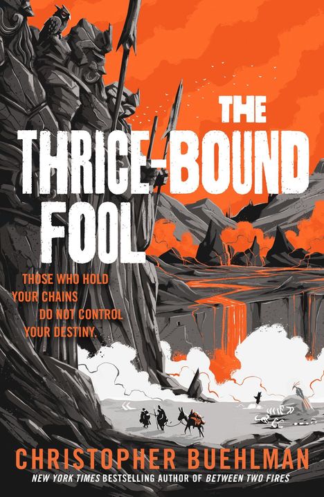 Text: THE THRICE-BOUND FOOL; Those who hold your chains do not control your destiny; Christopher Buehlman.   
Beschreibung: Illustration mit Berglandschaft und Kriegerfiguren.