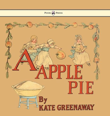 Kate Greenaway: A Apple Pie - Illustrated by Kate Greenaway, Buch