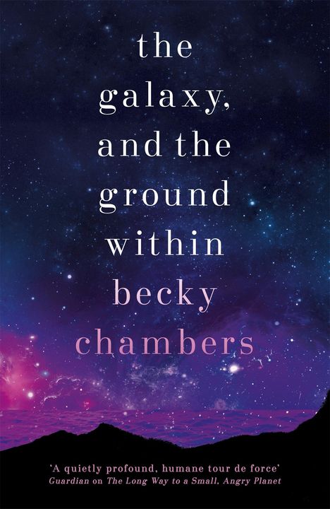 Becky Chambers: The Galaxy, and the Ground Within, Buch