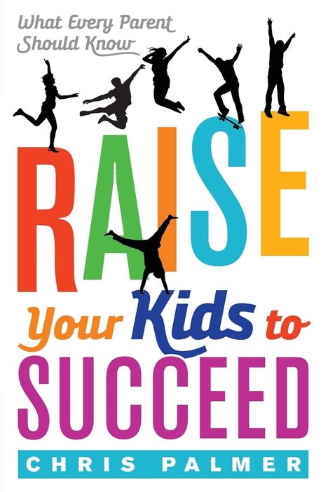 Chris Palmer: Raise Your Kids to Succeed, Buch