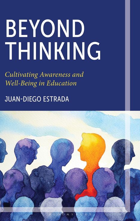 "BEYOND THINKING", "Cultivating Awareness and Well-Being in Education", "JUAN-DIEGO ESTRADA". Aquarell von Köpfen, einer leuchtend.