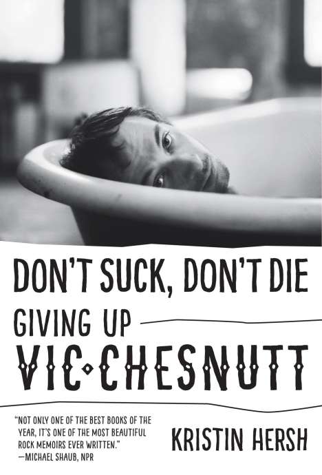 Kristin Hersh: Don't Suck, Don't Die: Giving Up Vic Chesnutt, Buch