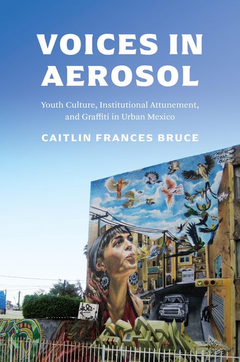 Caitlin Frances Bruce: Bruce, C: VOICES IN AEROSOL, Buch