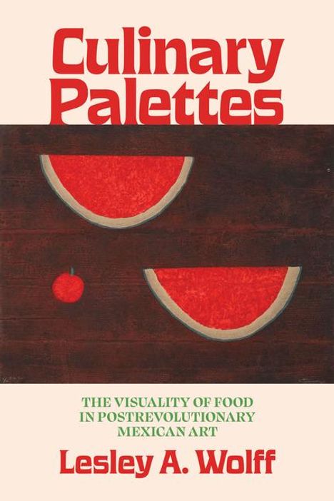 Lesley A Wolff: Culinary Palettes, Buch