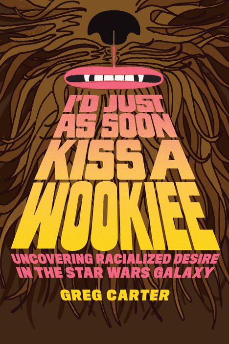 Greg Carter: I'd Just as Soon Kiss a Wookiee, Buch