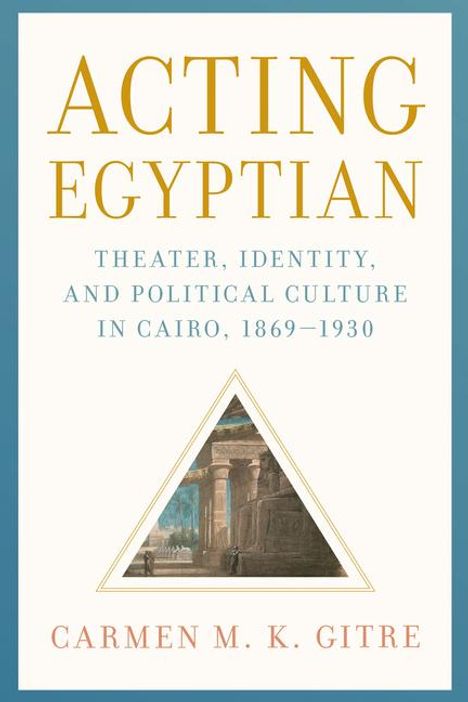 Carmen M K Gitre: Acting Egyptian, Buch