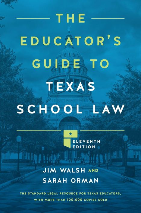 "The Educator’s Guide to Texas School Law" elfte Ausgabe. Autoren: Jim Walsh und Sarah Orman. Im Hintergrund ist das texanische Kapitol zu sehen.