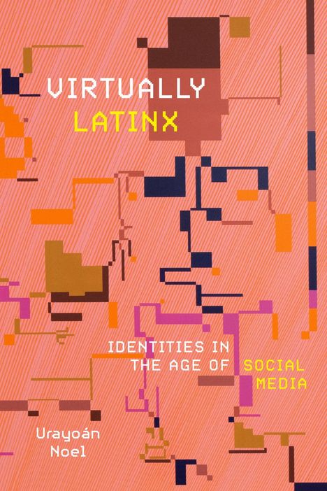 „Virtually Latinx: Identities in the Age of Social Media“ in pixelartigem, buntem Design mit abstrakten Formen.