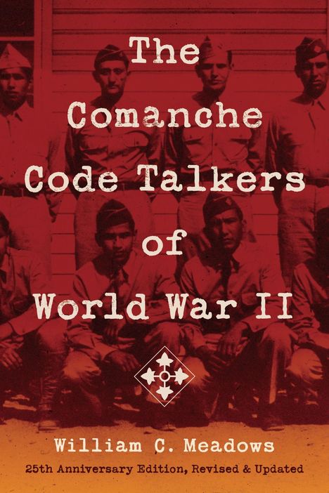 Der Text lautet: "The Comanche Code Talkers of World War II" von "William C. Meadows". Foto von Soldaten in Uniformen.