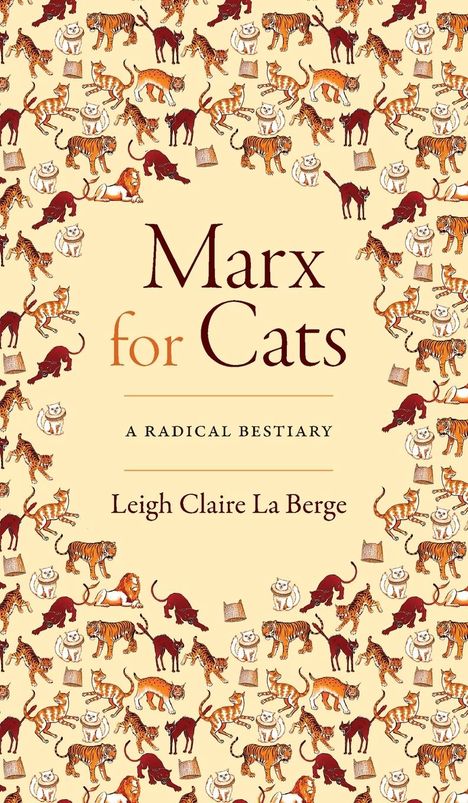 "Marx for Cats: A Radical Bestiary" von Leigh Claire La Berge. Umgeben von gezeichneten Katzen und Tigern.
