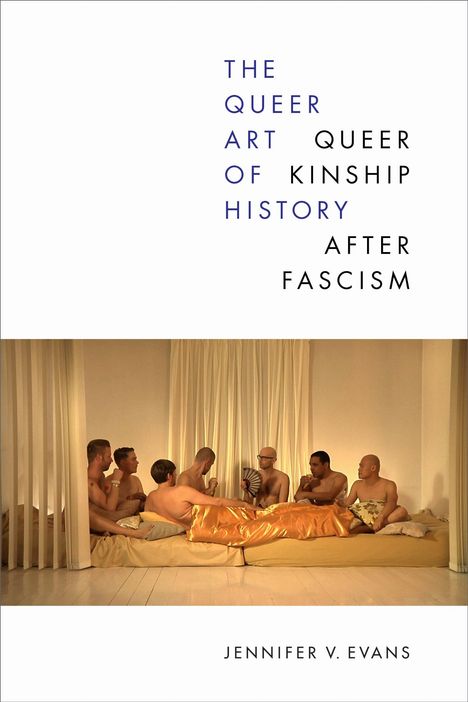 Jennifer V. Evans: The Queer Art of History, Buch