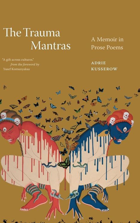 "The Trauma Mantras", "A Memoir in Prose Poems", Adrie Kusserow. Zwei farbige Fabelwesen mit Schmetterlingen.
