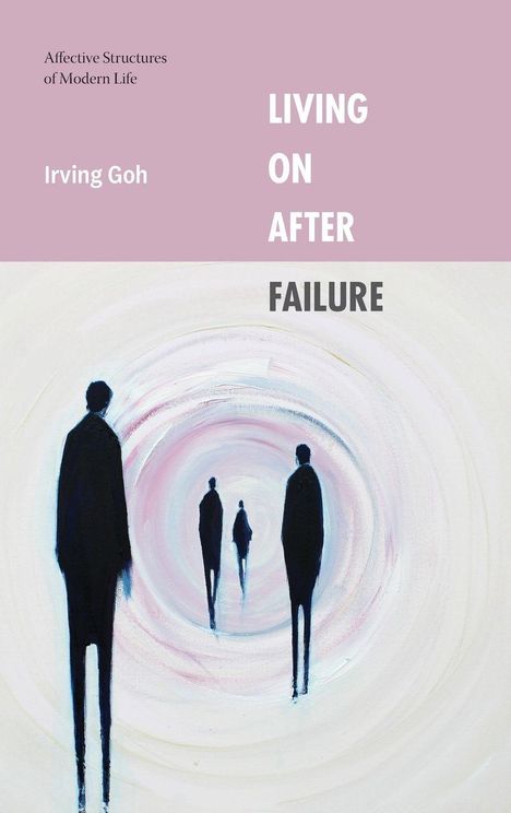 Text: "LIVING ON AFTER FAILURE" von "Irving Goh". Illustration: Silhouetten im Wirbelmuster.