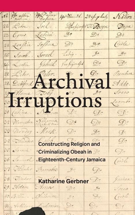 "Archival Irruptions" in schwarzer Schrift auf einem alten Dokument. Autor: Katharine Gerbner. Text und Tabellen im Hintergrund.