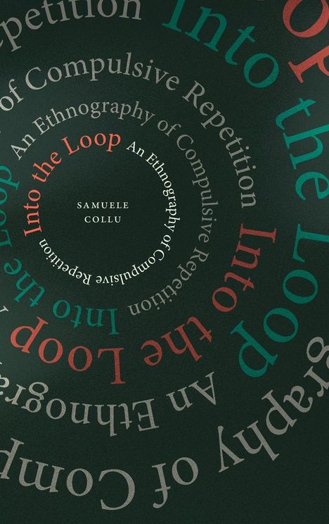 Text in spiralförmiger Anordnung: "Into the Loop. An Ethnography of Compulsive Repetition" von Samuele Collu.