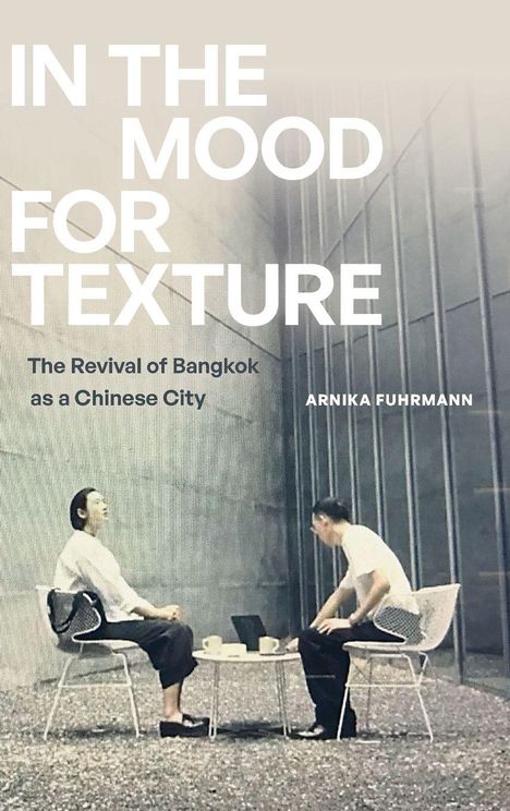 Texte: "IN THE MOOD FOR TEXTURE", "The Revival of Bangkok as a Chinese City", "ARNIKA FUHRMANN". Zwei Menschen sitzen an einem Tisch.